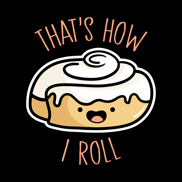 How I Roll by fishbiscuit