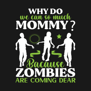 Why do we can so much mommy? ZOMBIES Preppers T-Shirt