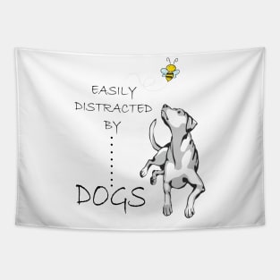 Easily Distracted By DOGs  gift for dog lovers dog owners Tapestry