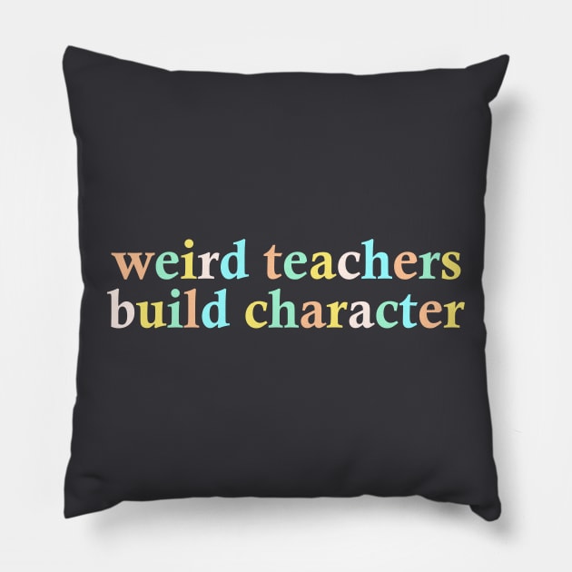 Weird Teachers Build Character Pillow by AnKa Art