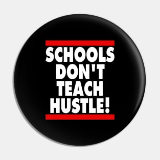 Schools Don't Teach Hustle Pin