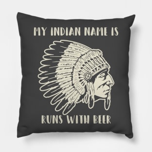 My Indian Name is Runs with Beer Pillow