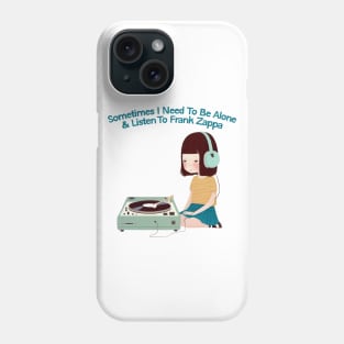 Sometimes I Need To Be Alone & Listen To Frank Zappa Phone Case