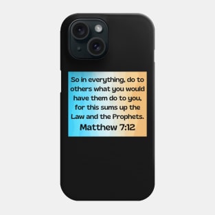 Bible Verse Matthew 7:12 Phone Case