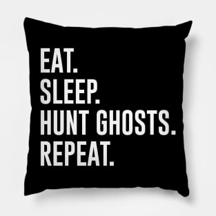 Eat Sleep Hunt Ghosts Repeat Pillow