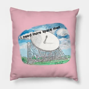 I need more space man Pillow