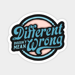 Different Doesn't Mean Wrong Magnet