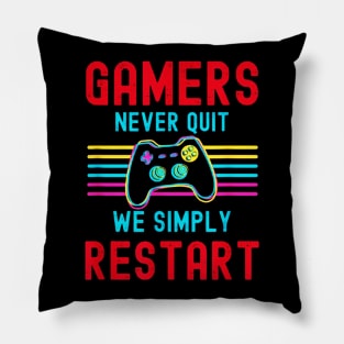 Gamers Never Quit We Simply Restart Retro Gamers Pillow