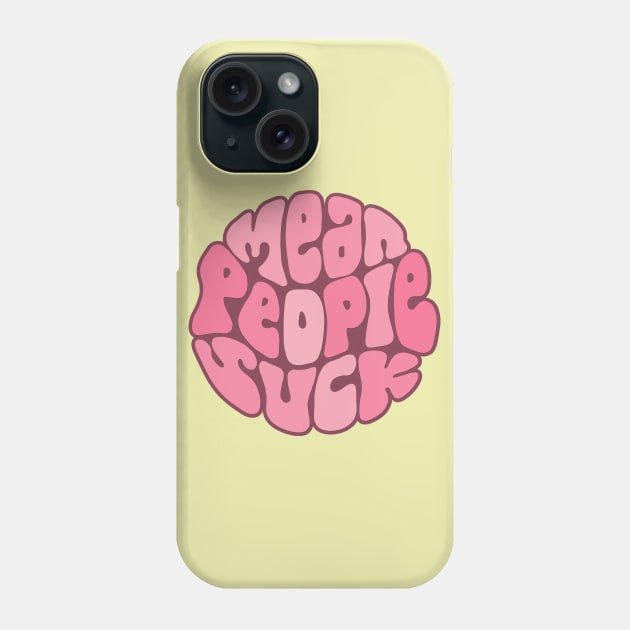 Mean People Suck Word Art Phone Case by Slightly Unhinged