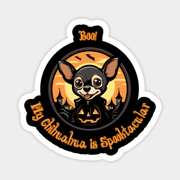 Halloween Chihuahua Boo! My Chihuahua is Spooktacular Magnet by Piggy Boxer