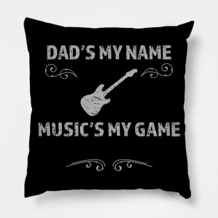 Dad's the name Music is my game guitar Pillow