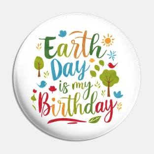 Happy Earth Day Is My Birthday Good For Lover Earth Day 2024 Pin