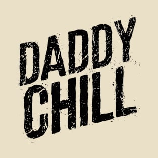 Daddy Chill T-Shirt