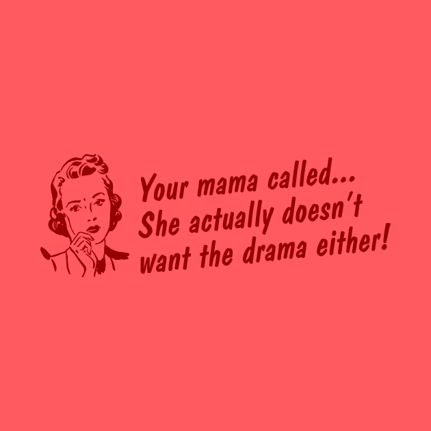 No Drama for your Mama! by GrumpyVulcan