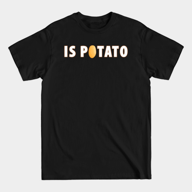 Disover Is Potato - T-Shirt