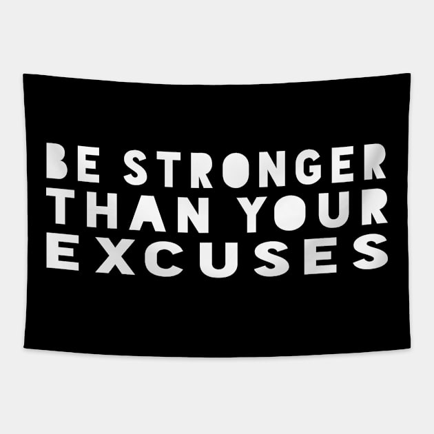 Be Stronger Than Your Excuses - Motivational Quote shirt Tapestry by C&F Design