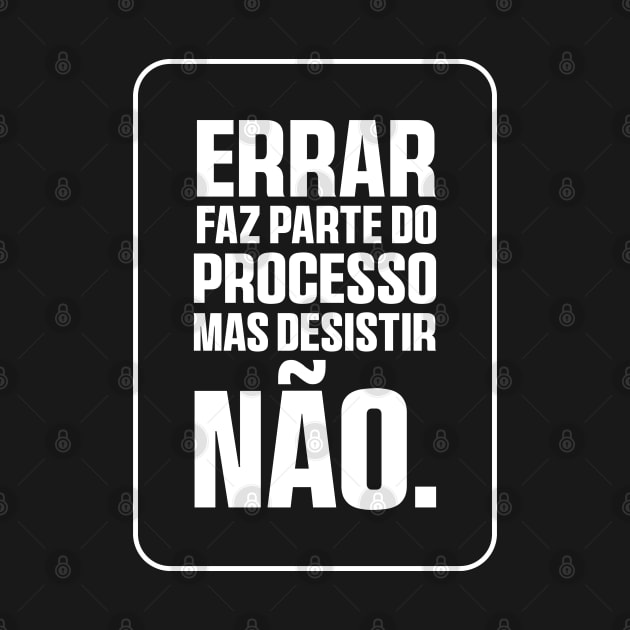 Errar faz parte do processo, mas desistir não by Salvesad