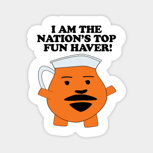 I AM THE NATION'S TOP FUN HAVER! Magnet