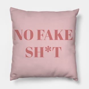 No Fake Sh*T Pillow