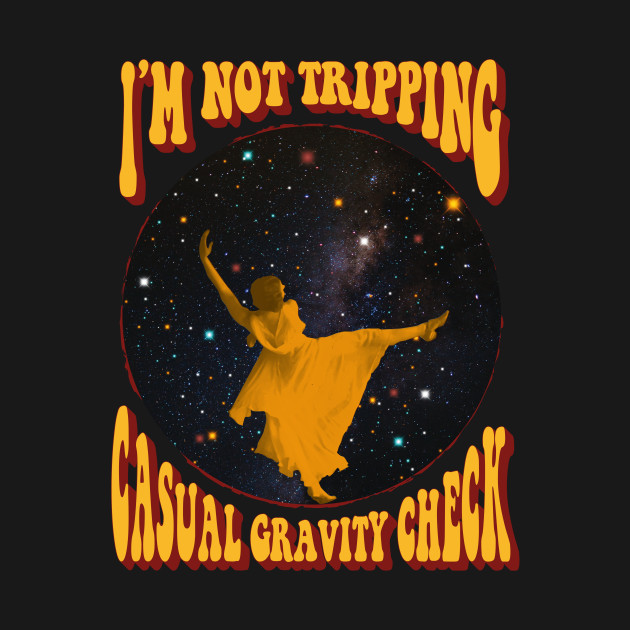 Not Tripping Sarcastic Quote by CatchyFunky