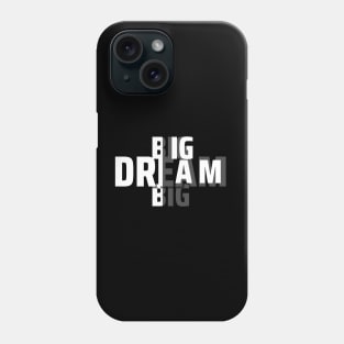 Big Dream Phone Case