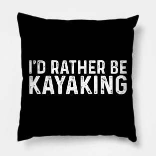 I'D Rather Be At The Lake Kayaking Pillow