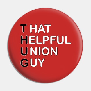 THUG - That Helpful Union Guy Pin