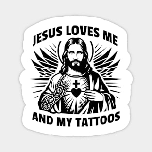 Jesus loves me and my tattoos Funny Saying Tattoo Lover Magnet