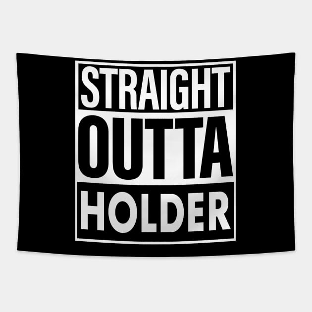 Holder Name Straight Outta Holder Tapestry by ThanhNga