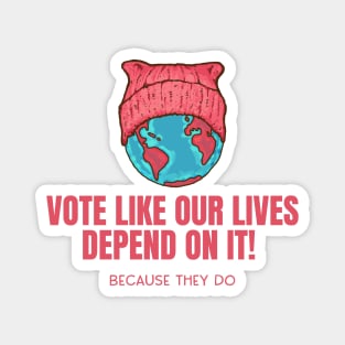 Mother Earth - Vote Like Our Lives Depend On it Magnet