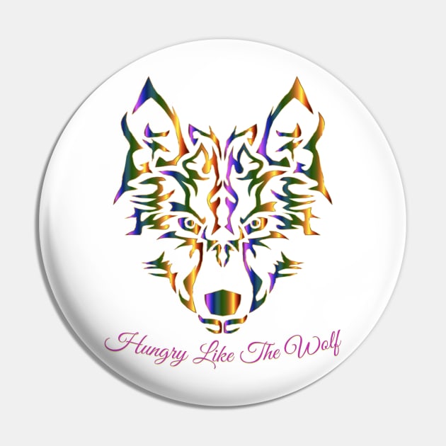 Wolf Design - Hungry Like A Wolf Pin by Pam069