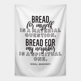 Bread quotes by Nikoli Berdyaev Tapestry