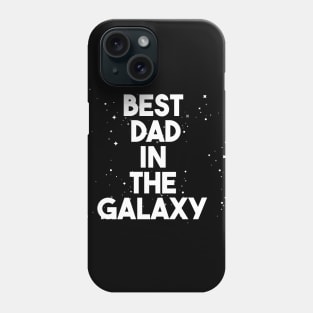 BEST DAD IN THE GALAXY Phone Case