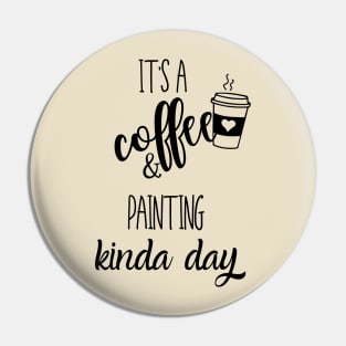 its a coffee and painting kinda day Pin