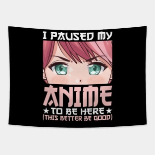 I Paused My Anime To Be Here Otaku Anime Merch Gift Tapestry