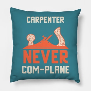 Carpenter never complane, hand plane, woodworking gift, hand tools, carpentry, hand plane, stanley no4, hand woodworker, traditional woodworker, traditional carpenter Pillow