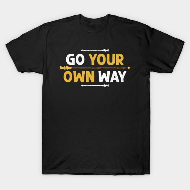 Discover Go your own way - Own Way - T-Shirt