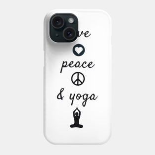 Love peace and yoga Phone Case