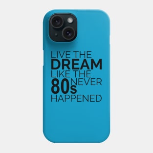 Live the Dream Phone Case