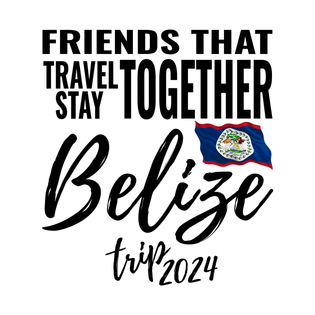 Friends That Travel Together Belize Group Trip 2024 Vacation Fun Matching Design by OriginalGiftsIdeas