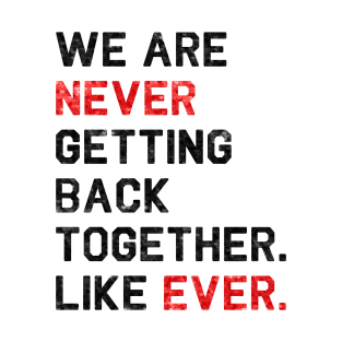 We are never getting back together. Like ever. | 22 T-shirt | sequins effect T-Shirt