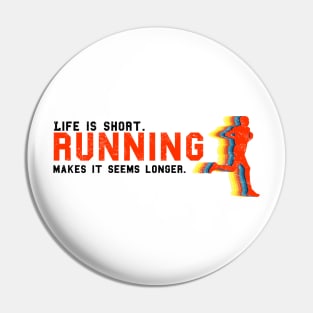 Life is short. Running make it seems longer. (Light) Pin