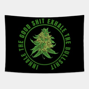 Inhale The Good Shit Exhale The Bullshit 420 Weed Tapestry