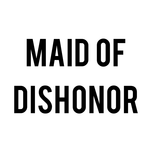 Maid Of Dishonor by TeeTime