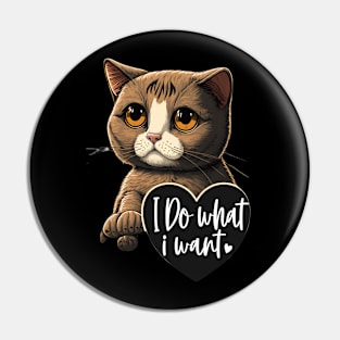 I Do What I Want Cute Funny Cat Pin