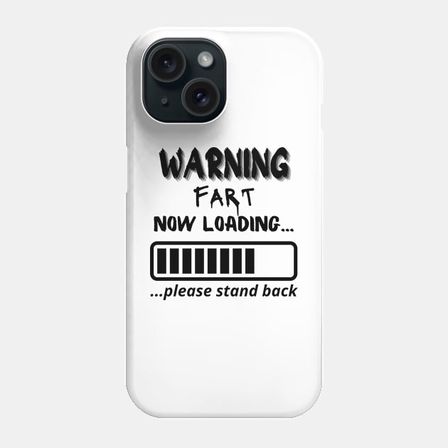 Warning Fart Now Loading T-Shirts Phone Case by luna.wxe@gmail.com