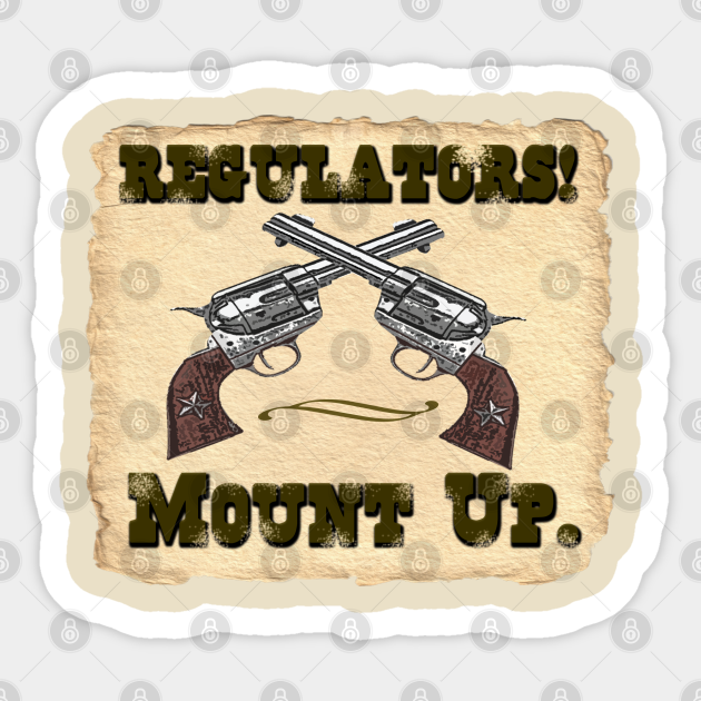 Regulators Mount Up Young Guns Sticker Teepublic Regulators Mount Up Young Guns Sticker Teepublic