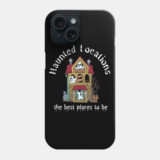 Haunted Locations the best places to be Phone Case