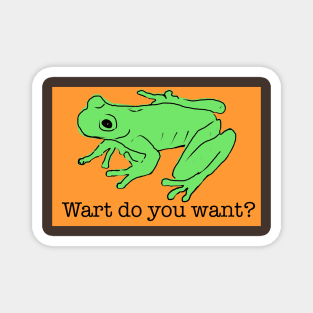 Wart do you want? Magnet