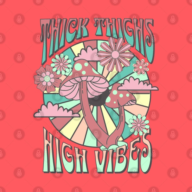 Thick thighs high vibes by onemoremask